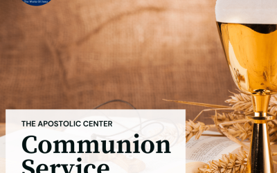 Apostolic Center Communion Service