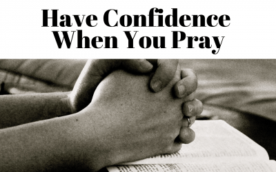 Have Confidence When You Pray